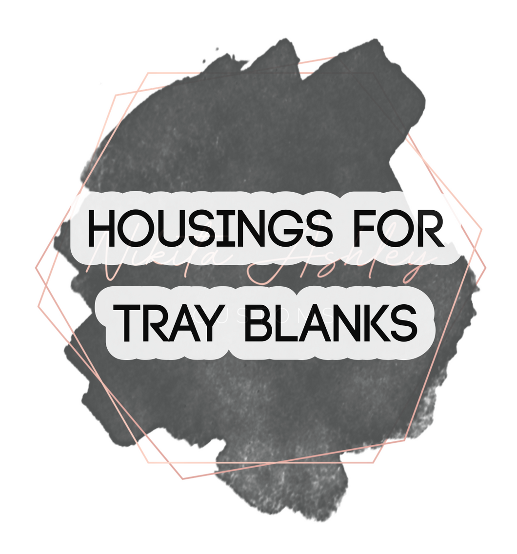 Tray Blank Housing